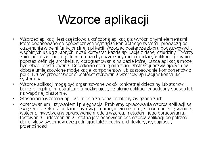 Wzorce aplikacji • • Wzorzec aplikacji jest częściowo ukończoną aplikacją z wyróżnionymi elementami, które