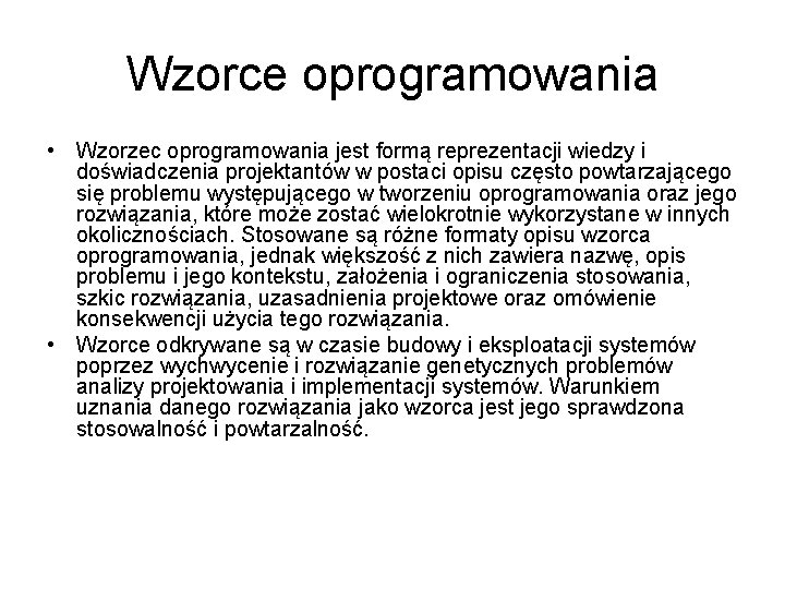 Wzorce oprogramowania • Wzorzec oprogramowania jest formą reprezentacji wiedzy i doświadczenia projektantów w postaci