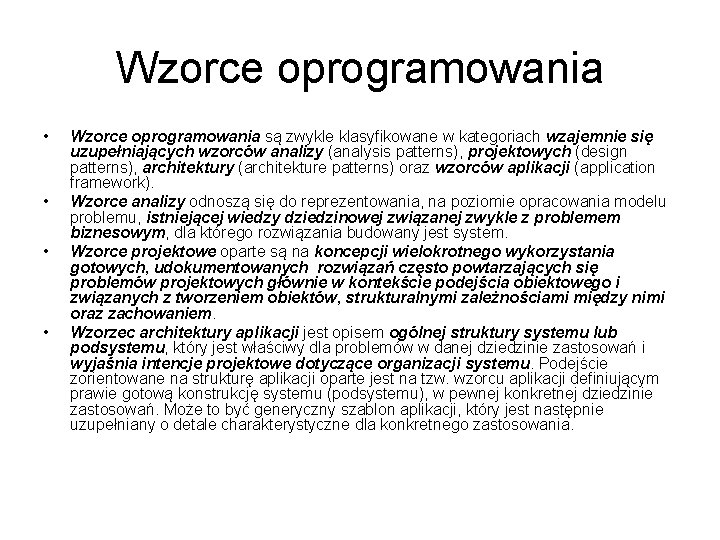 Wzorce oprogramowania • • Wzorce oprogramowania są zwykle klasyfikowane w kategoriach wzajemnie się uzupełniających