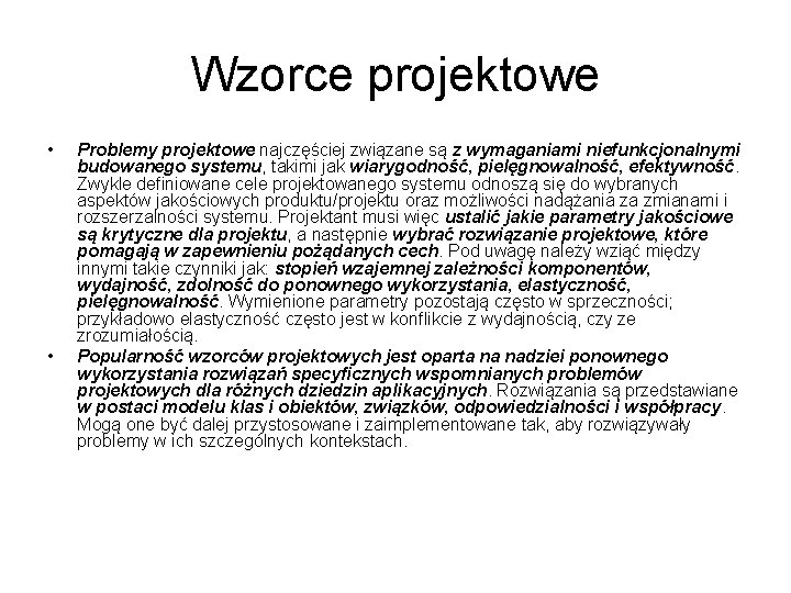 Wzorce projektowe • • Problemy projektowe najczęściej związane są z wymaganiami niefunkcjonalnymi budowanego systemu,