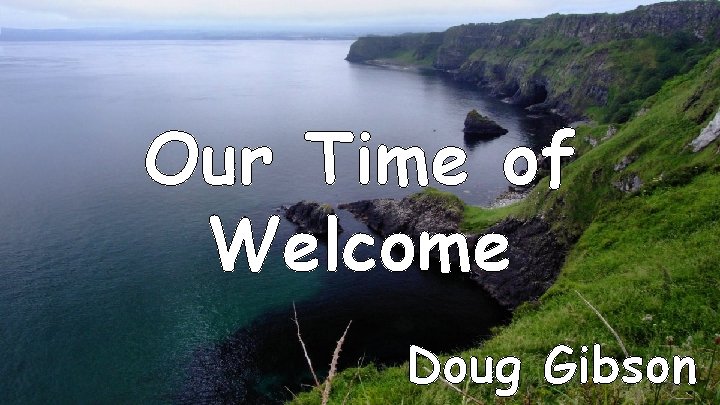Our Time of Welcome Doug Gibson 