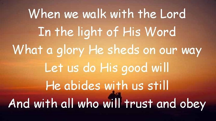 When we walk with the Lord In the light of His Word What a
