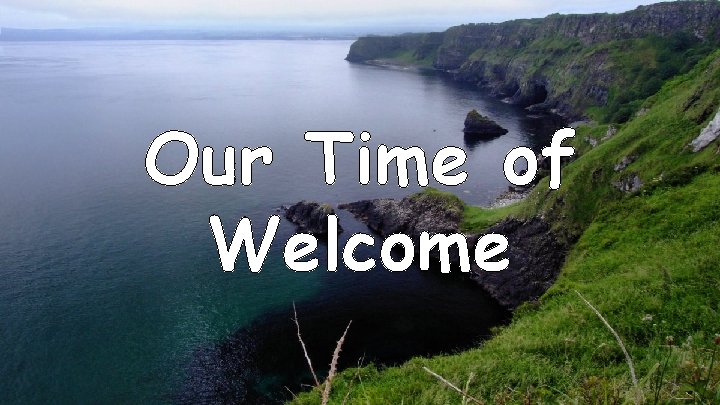 Our Time of Welcome 