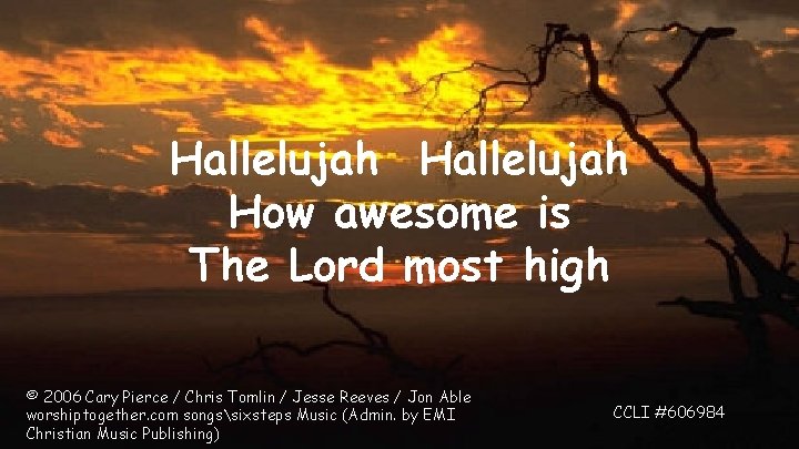 Hallelujah How awesome is The Lord most high © 2006 Cary Pierce / Chris
