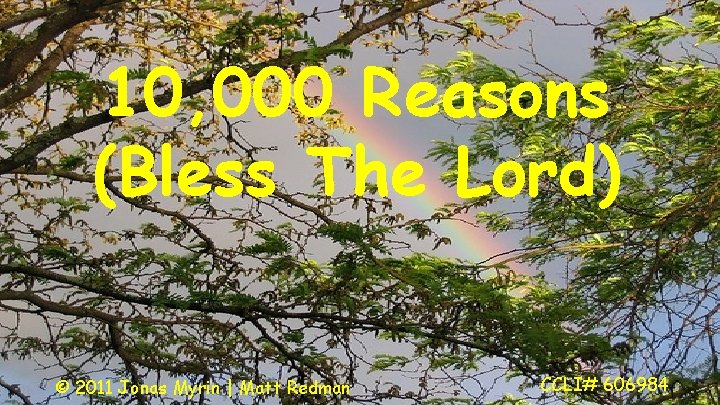 10, 000 Reasons (Bless The Lord) © 2011 Jonas Myrin | Matt Redman CCLI#