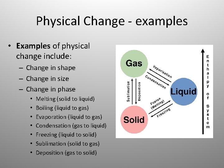 Physical Change - examples • Examples of physical change include: – Change in shape