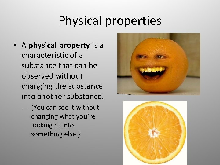 Physical properties • A physical property is a characteristic of a substance that can