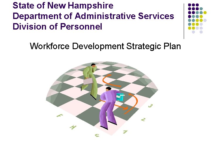 State of New Hampshire Department of Administrative Services Division of Personnel Workforce Development Strategic