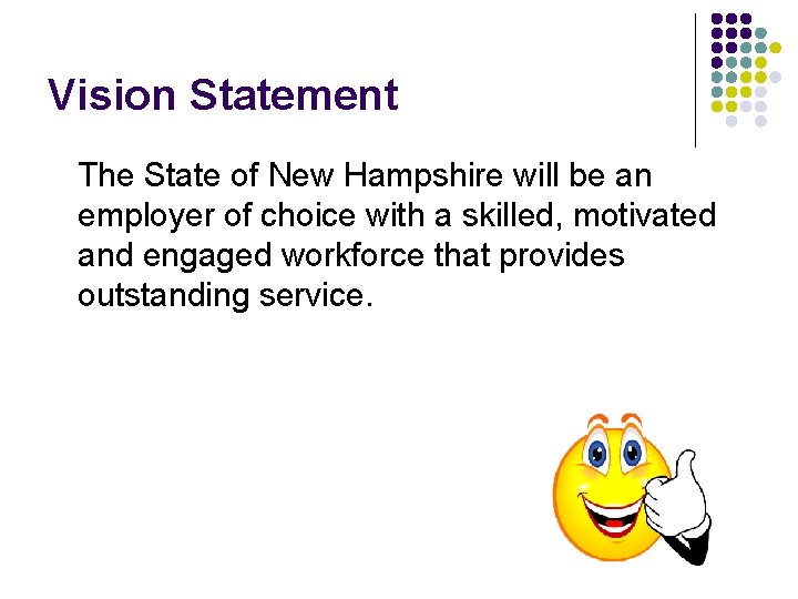 Vision Statement The State of New Hampshire will be an employer of choice with