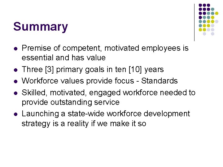 Summary l l l Premise of competent, motivated employees is essential and has value