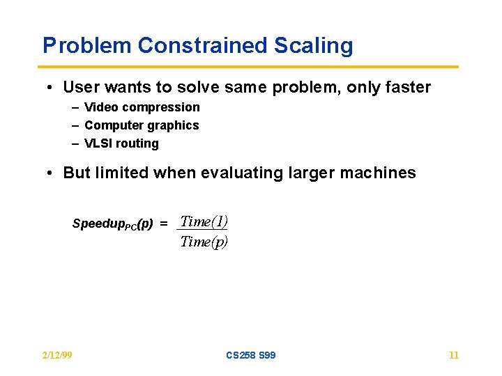 Problem Constrained Scaling • User wants to solve same problem, only faster – Video Problem Constrained Scaling • User wants to solve same problem, only faster – Video