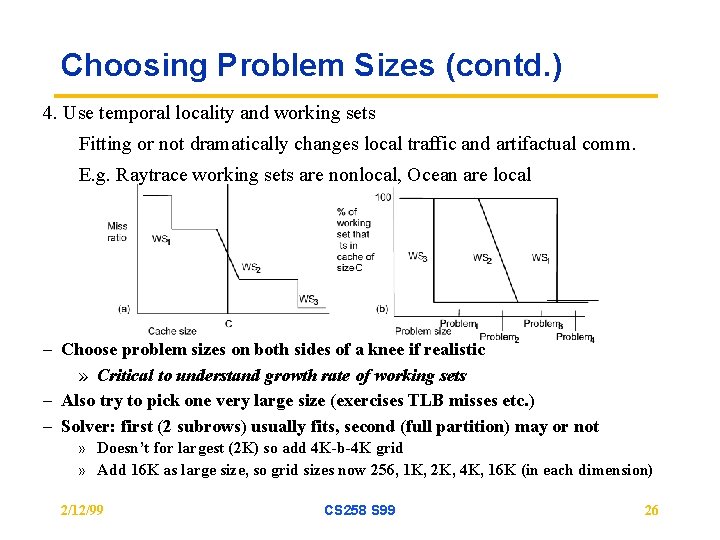 Choosing Problem Sizes (contd. ) 4. Use temporal locality and working sets Fitting or Choosing Problem Sizes (contd. ) 4. Use temporal locality and working sets Fitting or