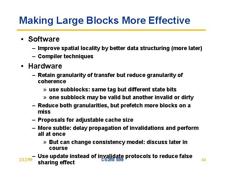 Making Large Blocks More Effective • Software – Improve spatial locality by better data Making Large Blocks More Effective • Software – Improve spatial locality by better data