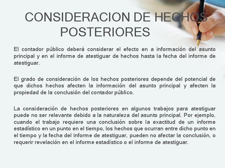 CONSIDERACION DE HECHOS POSTERIORES El contador público deberá considerar el efecto en a información