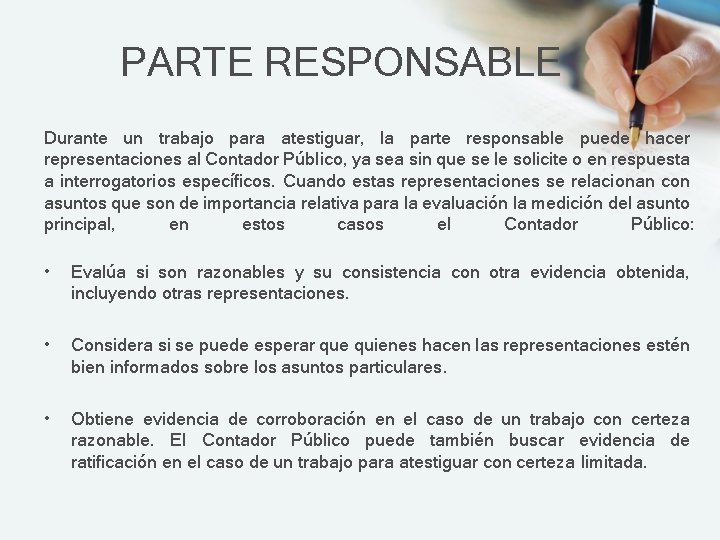 PARTE RESPONSABLE Durante un trabajo para atestiguar, la parte responsable puede hacer representaciones al