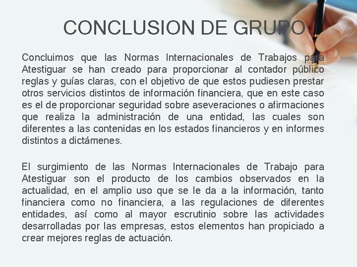 CONCLUSION DE GRUPO Concluimos que las Normas Internacionales de Trabajos para Atestiguar se han