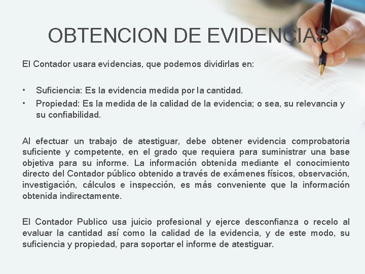 OBTENCION DE EVIDENCIAS El Contador usara evidencias, que podemos dividirlas en: • • Suficiencia: