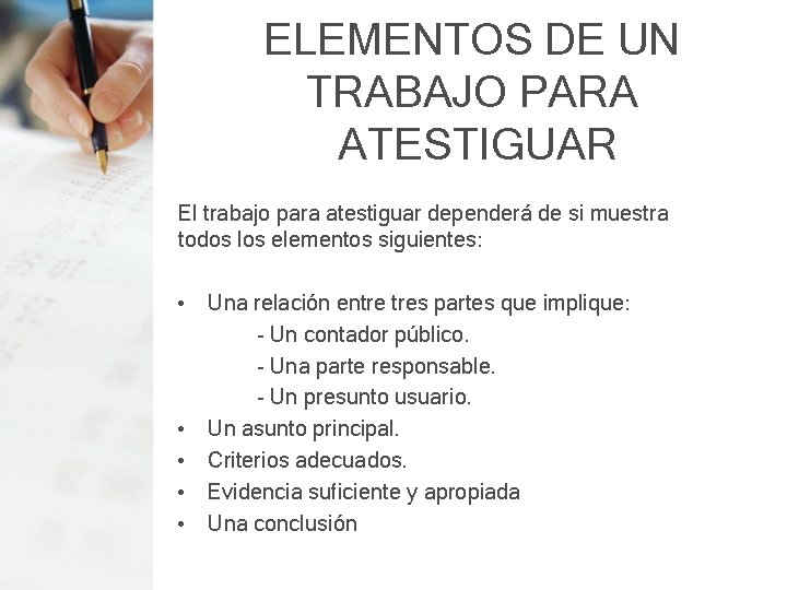 ELEMENTOS DE UN TRABAJO PARA ATESTIGUAR El trabajo para atestiguar dependerá de si muestra