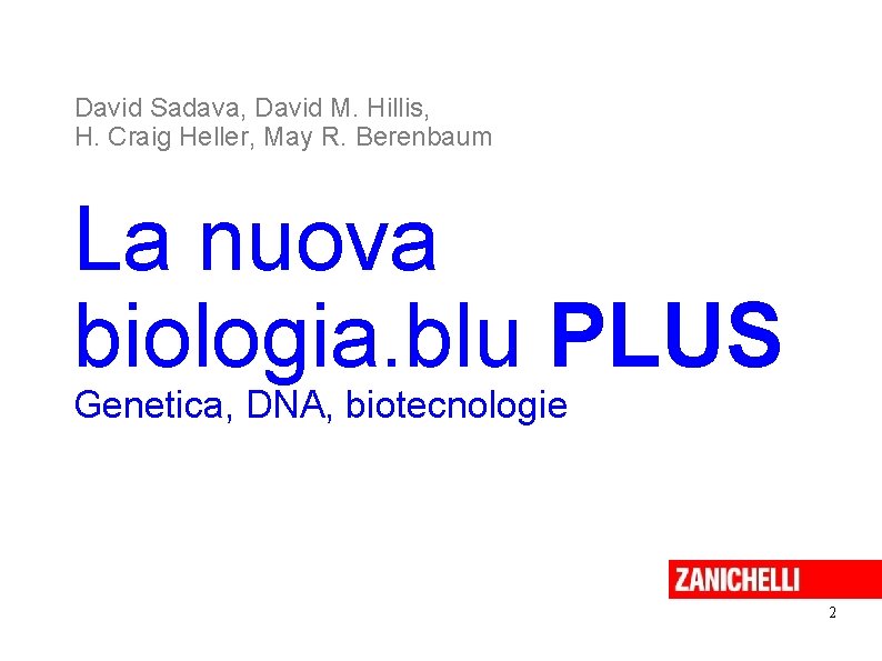 David Sadava, David M. Hillis, H. Craig Heller, May R. Berenbaum La nuova biologia.