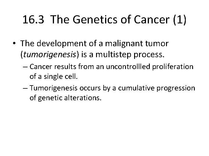 16. 3 The Genetics of Cancer (1) • The development of a malignant tumor