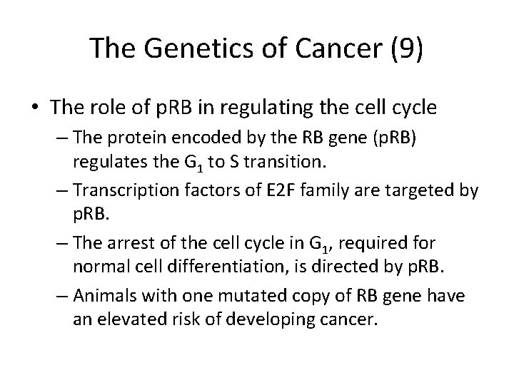 The Genetics of Cancer (9) • The role of p. RB in regulating the