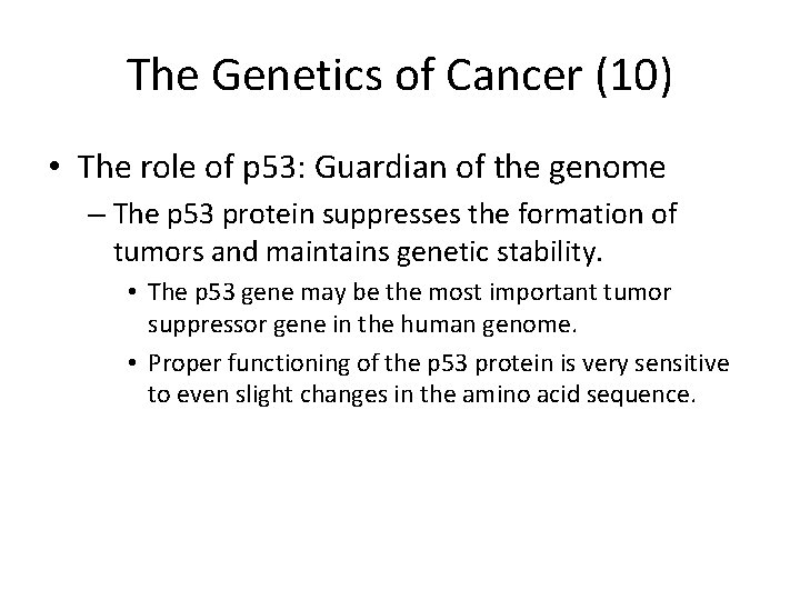 The Genetics of Cancer (10) • The role of p 53: Guardian of the