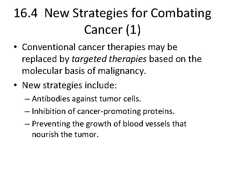 16. 4 New Strategies for Combating Cancer (1) • Conventional cancer therapies may be