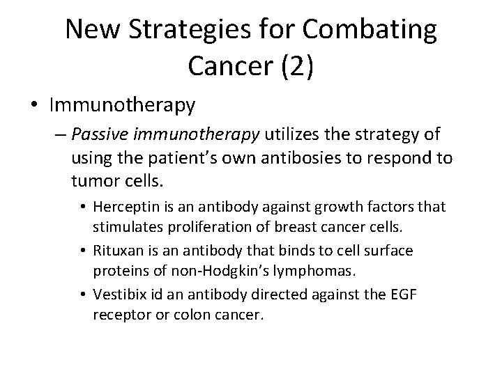 New Strategies for Combating Cancer (2) • Immunotherapy – Passive immunotherapy utilizes the strategy