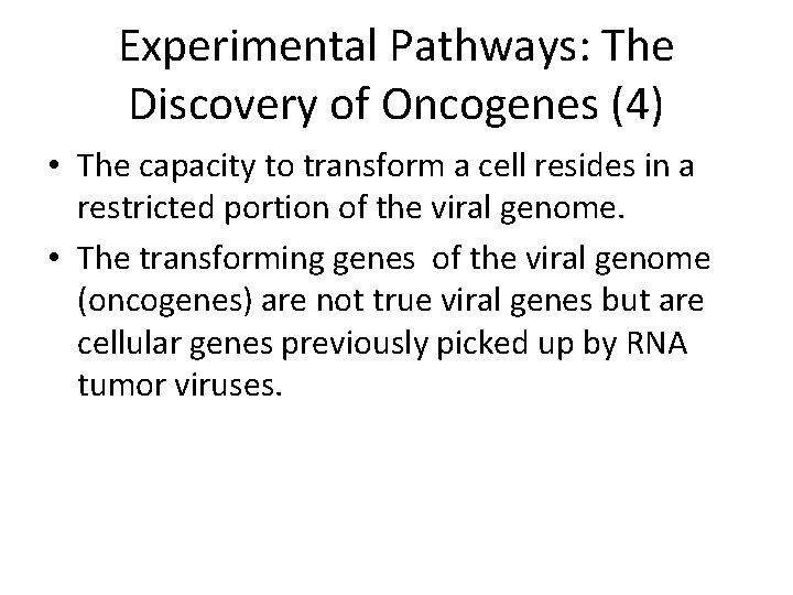 Experimental Pathways: The Discovery of Oncogenes (4) • The capacity to transform a cell