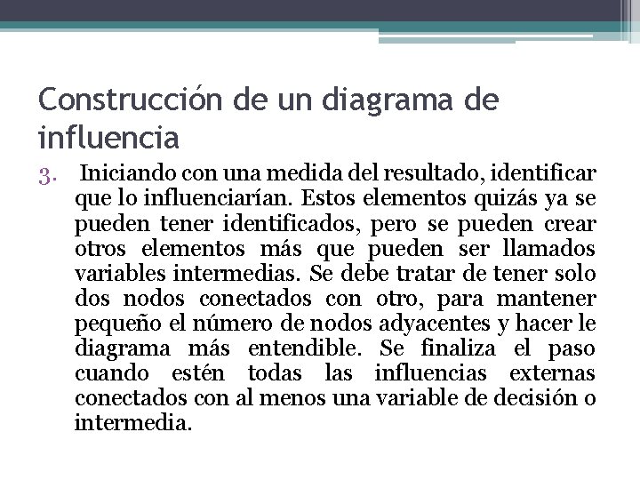 Construcción de un diagrama de influencia 3. Iniciando con una medida del resultado, identificar