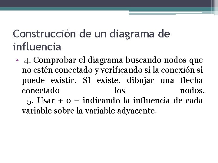 Construcción de un diagrama de influencia • 4. Comprobar el diagrama buscando nodos que