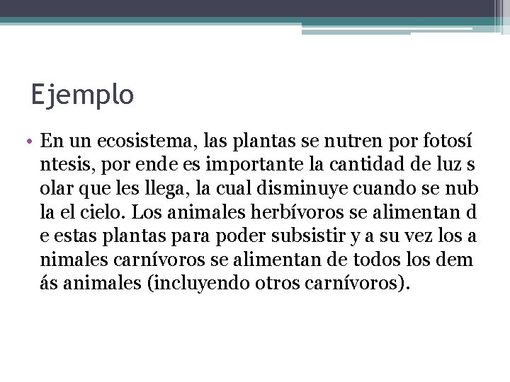 Ejemplo • En un ecosistema, las plantas se nutren por fotosí ntesis, por ende