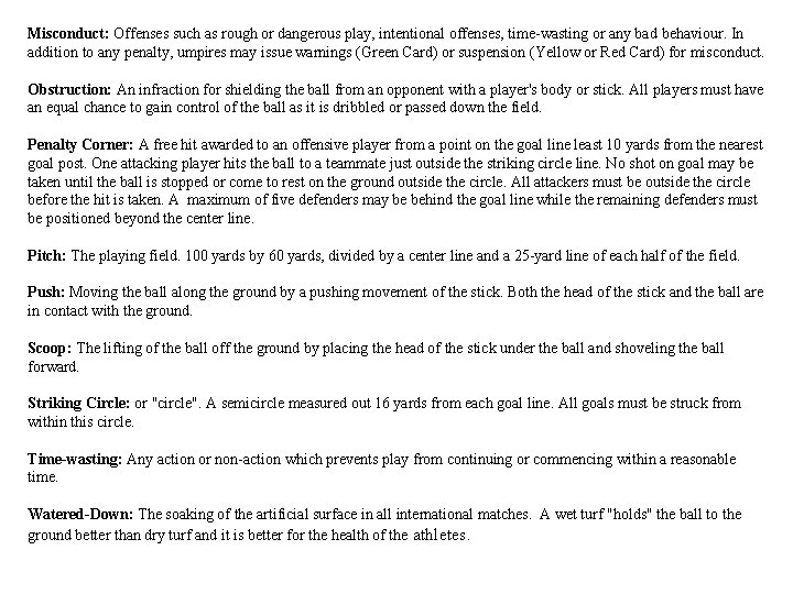 Misconduct: Offenses such as rough or dangerous play, intentional offenses, time-wasting or any bad