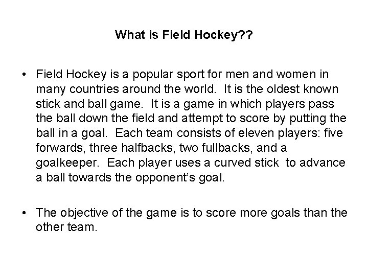What is Field Hockey? ? • Field Hockey is a popular sport for men