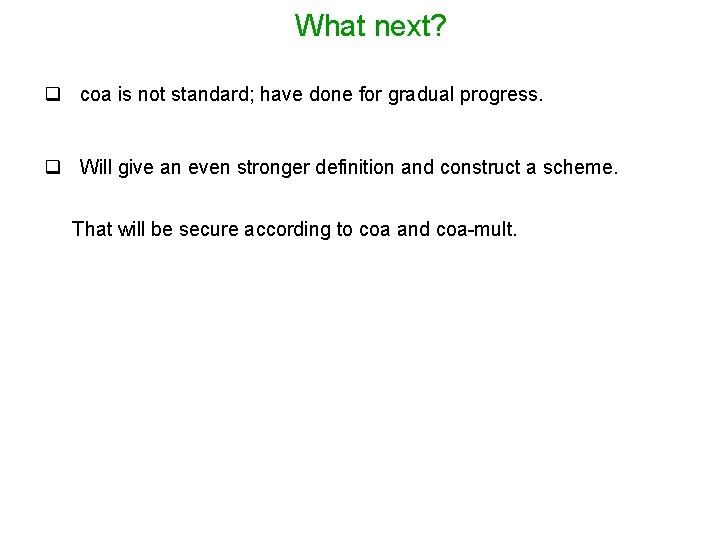 What next? q coa is not standard; have done for gradual progress. q Will