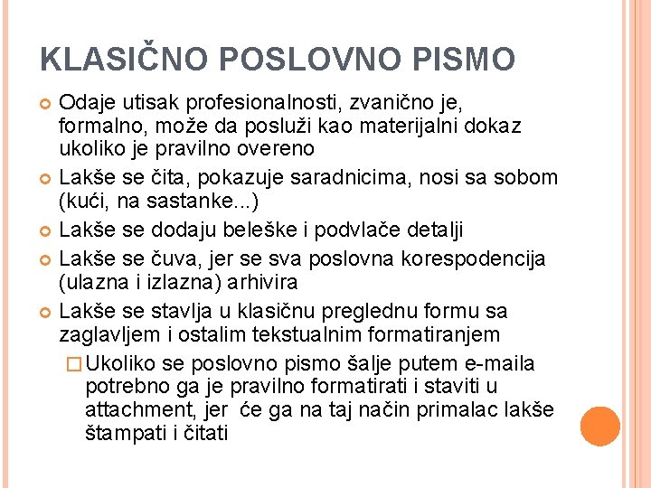 KLASIČNO POSLOVNO PISMO Odaje utisak profesionalnosti, zvanično je, formalno, može da posluži kao materijalni