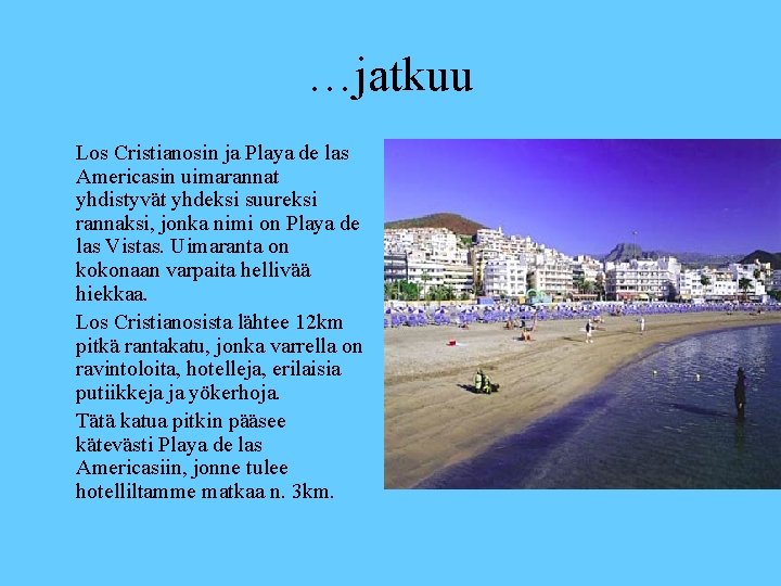 …jatkuu Los Cristianosin ja Playa de las Americasin uimarannat yhdistyvät yhdeksi suureksi rannaksi, jonka