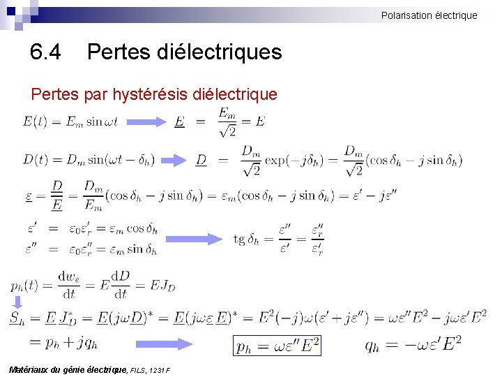 Polarisation électrique 6. 4 Pertes diélectriques Pertes par hystérésis diélectrique Matériaux du génie électrique,