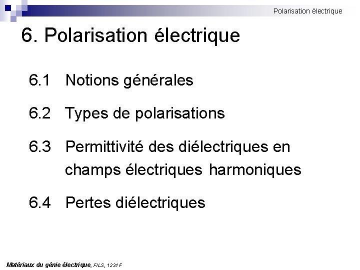 Polarisation électrique 6. 1 Notions générales 6. 2 Types de polarisations 6. 3 Permittivité