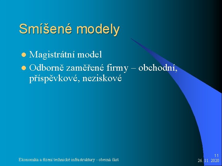 Smíšené modely Magistrátní model l Odborně zaměřené firmy – obchodní, příspěvkové, neziskové l Ekonomika