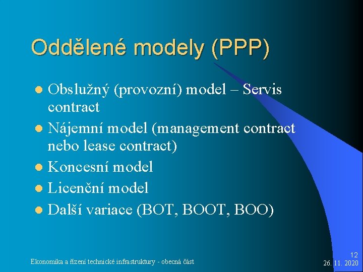 Oddělené modely (PPP) Obslužný (provozní) model – Servis contract l Nájemní model (management contract