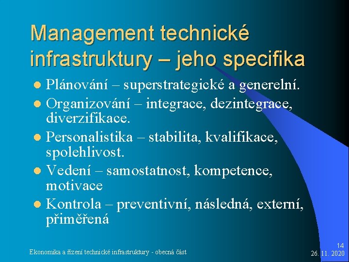 Management technické infrastruktury – jeho specifika Plánování – superstrategické a generelní. l Organizování –