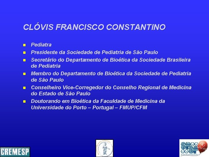 CLÓVIS FRANCISCO CONSTANTINO n n n Pediatra Presidente da Sociedade de Pediatria de São