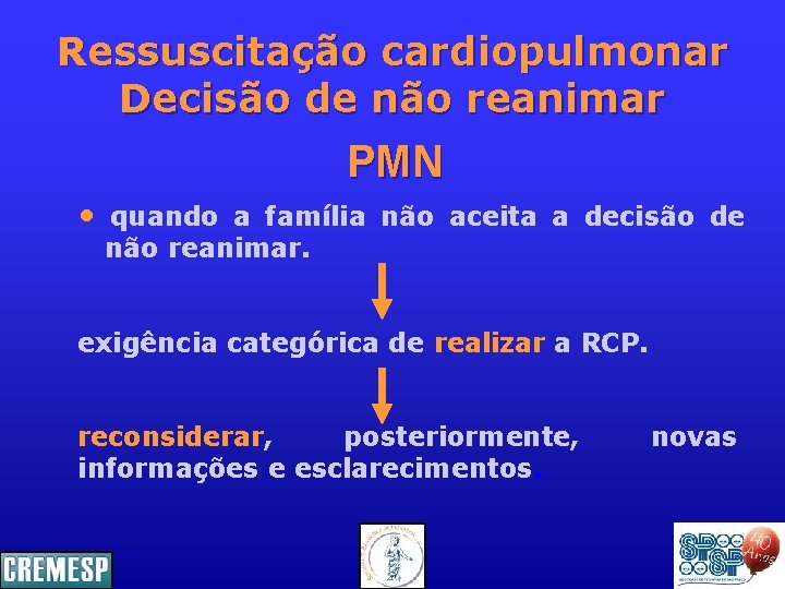 Ressuscitação cardiopulmonar Decisão de não reanimar PMN • quando a família não aceita a