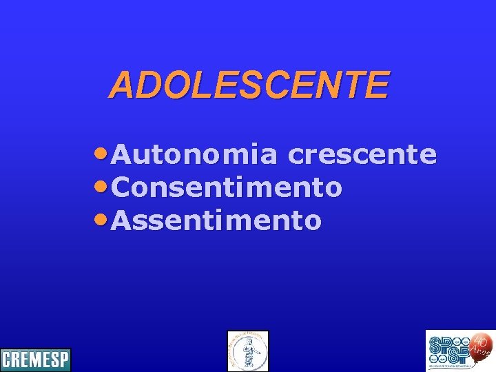 ADOLESCENTE • Autonomia crescente • Consentimento • Assentimento 