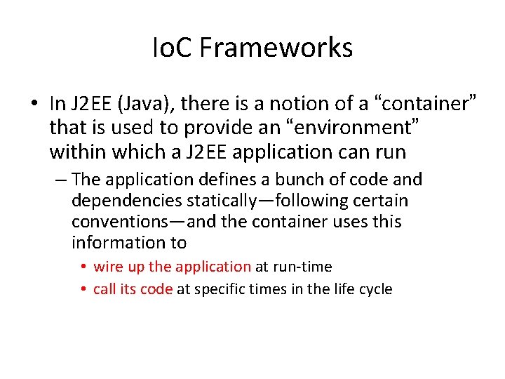 Io. C Frameworks • In J 2 EE (Java), there is a notion of