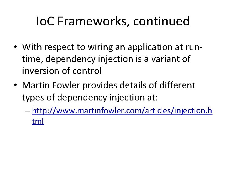 Io. C Frameworks, continued • With respect to wiring an application at runtime, dependency