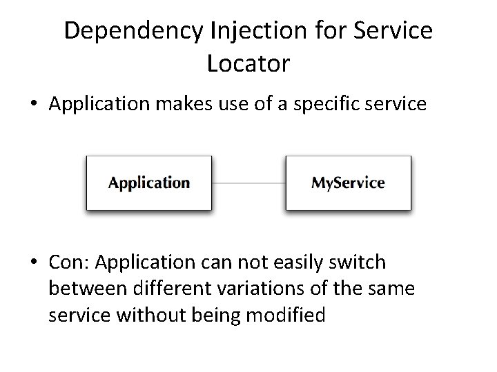 Dependency Injection for Service Locator • Application makes use of a specific service •