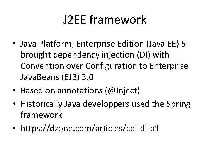 J 2 EE framework • Java Platform, Enterprise Edition (Java EE) 5 brought dependency