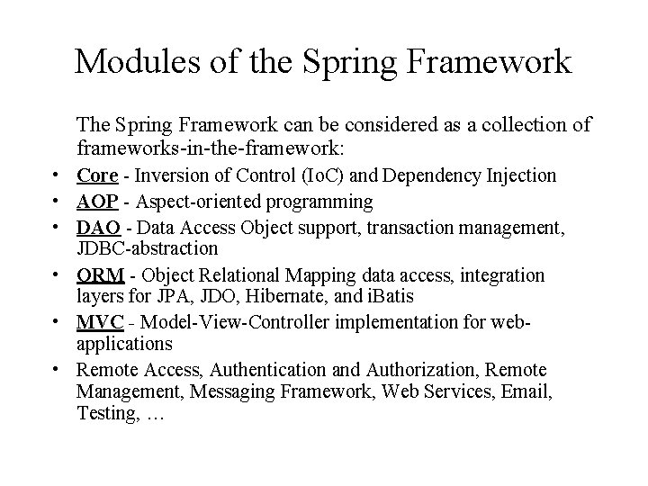 Modules of the Spring Framework The Spring Framework can be considered as a collection